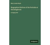 Biographical Notices of the Portraits at Hinchingbrook: in large print