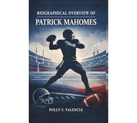 BIOGRAPHICAL OVERVIEW OF PATRICK MAHOMES