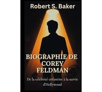 BIOGRAPHIE DE COREY FELDMAN: De la célébrité enfantine à la survie d'Hollywood