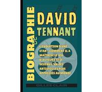 Biographie de David Tennant: L'évolution d'une star - Comment il a maîtrisé le jeu d'acteur et est devenu l'un des artistes les plus appréciés au monde