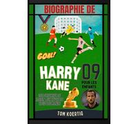 Biographie de Harry Kane pour les enfants: Des objectifs de jardin aux rêves de Coupe du monde