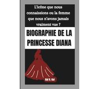 BIOGRAPHIE DE LA PRINCESSE DIANA: L’icône que nous connaissions ou la femme que nous n’avons jamais vraiment vue ?