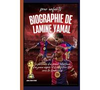 Biographie de Lamine Yamal pour enfants: Le parcours d'un joueur talentueux, d'un jeune espoir et d'une future star vers le leadership