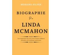 Biographie De Linda McMahon: Une inspiration Parcours d’une femme d’affaires pionnière de la politique américaine