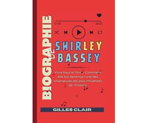 Biographie de Shirley Bassey: Vivre haut et fort - Comment elle est devenue l'une des chanteuses les plus influentes de l'histoire