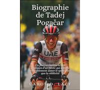 Biographie de Tadej Pogačar: Un portrait intime et des coulisses d'un pilote qui semble véritablement aimer le sport plus que la célébrité