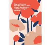 Biographie eines Nobodys oder: Du liest zu viele "Denk positiv und alles wird gut" Ratgeber