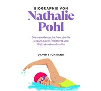Biographie von Nathalie Pohl: Die erste deutsche Frau, die die Oceans Seven meisterte und Weltrekorde aufstellte