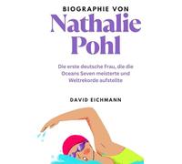 Biographie von Nathalie Pohl: Die erste deutsche Frau, die die Oceans Seven meisterte und Weltrekorde aufstellte