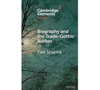 Biography and the Trade-Gothic Author: The Case of Isabella Kelly