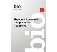 Biography - Biography Theodore Roosevelt: Roughrider