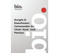 Biography: Dwight D. Eisenhower: Commander-in-Chief