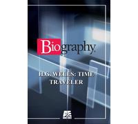 Biography: H.G. Wells: Time Traveler