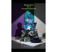 Biography of a failed musician