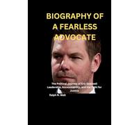 BIOGRAPHY OF A FEARLESS ADVOCATE: The Political Journey of Eric Swalwell Leadership, Accountability, and the Fight for Justice