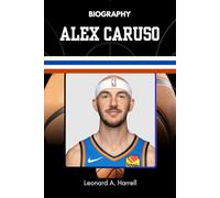BIOGRAPHY OF ALEX CARUSO: No Draft Pick. No Excuses. Just Work