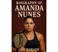BIOGRAPHY OF AMANDA NUNES: THE LIONESS WHO REDEFINED GREATNESS