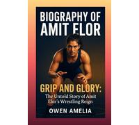 BIOGRAPHY OF AMIT ELOR: GRIP AND GLORY: The Untold Story of Amit Elor’s Wrestling Reign
