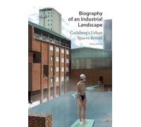 Biography of an Industrial Landscape: Carlsberg's Urban Spaces Retold