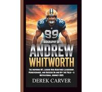 BIOGRAPHY OF ANDREW WHITWORTH: The Inspiring NFL Legend Who Redefined Leadership, Perseverance, and Success On and Off the Field - A Motivational Journey 2025