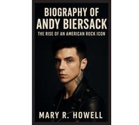 BIOGRAPHY OF ANDY BIERSACK: The Rise of an American Rock Icon
