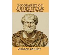 BIOGRAPHY OF ARISTOTLE: The Great Thinker Of All Time