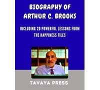 Biography of Arthur C. Brooks: Including 20 Powerful Lessons from The Happiness Files
