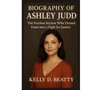 BIOGRAPHY OF ASHLEY JUDD: The Fearless Actress Who Turned Fame into a Fight for Justice