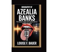 BIOGRAPHY OF AZEALIA BANKS: The Harlem rapper who speaks with an unshakable voice
