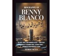 BIOGRAPHY OF BENNY BLANCO: The Rise, Risks, and Rewards in 2025 - From Early Struggles to Grammy Nods, Lessons from a Songwriter and Producer Legend