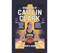 BIOGRAPHY OF CAITLIN CLARK: HOW A SMALL-TOWN GIRL BECAME THE FACE OF WOMEN’S BASKETBALL The American Basketball Prodigy Who Changed the Game Forever