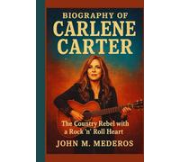 Biography of Carlene Carter: The Country Rebel with a Rock ’n’ Roll Heart