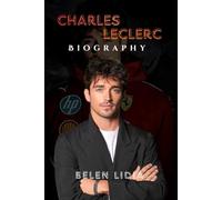 BIOGRAPHY OF CHARLES LECLERC: DRIVEN BY PASSION, FUELED BY PURPOSE