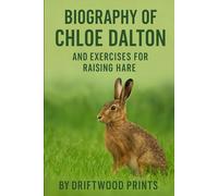 Biography of Chloe Dalton: And Exercises For Raising Hare