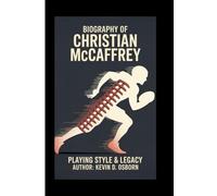 Biography of Christian McCaffrey: Playing Style & Legacy