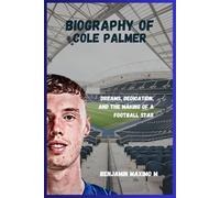 BIOGRAPHY OF Cole Palmer: Dreams, Dedication, and the Making of a Football Star
