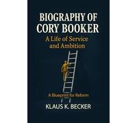 BIOGRAPHY OF CORY BOOKER: A LIFE OF SERVICE AND AMBITION: A Blueprint for Reform