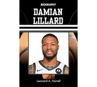 BIOGRAPHY OF DAMIAN LILLARD: How He Stayed Real and Redefined Greatness