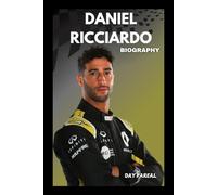 BIOGRAPHY OF DANIEL RICCIARDO: THE HONEY BADGER’S JOURNEY