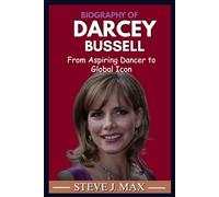 BIOGRAPHY OF DARCEY BUSSELL: From Aspiring Dancer to Global Icon