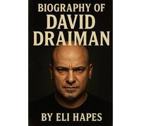 BIOGRAPHY OF DAVID DRAIMAN: THE LIFE AND LEGACY OF DAVID DRAIMAN