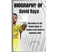 BIOGRAPHY OF David Raya: Barcelona to the Bright Lights of London From Spain to England’s Elite