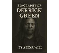 BIOGRAPHY OF DERRICK GREEN: THE LEGACY OF DERRICK GREEN
