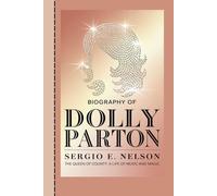 BIOGRAPHY OF DOLLY PARTON: The Queen of Country: A Life of Music and Magic
