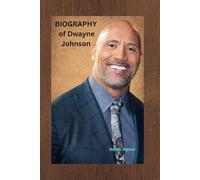 Biography of Dwayne Johnson: The Life, Legacy, and power of Dwayne' the rock Johnson " straight forward and comprehensive