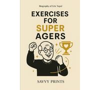 Biography of Eric Topol: Including Exercises For Super Agers