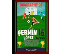 Biography of Fermín López for kids: The Inspiring Story of Determination, Dreams, and Football Glory