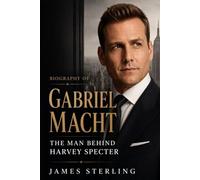 Biography of Gabriel Macht: The Man Behind Harvey Scepter
