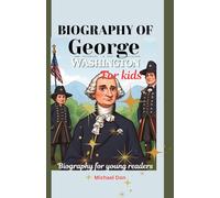 Biography of George Washington for kids: Biography for young readers