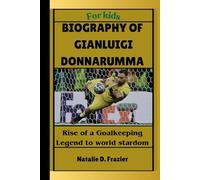 Biography of Gianluigi Donnarumma for kids: Rise of a Goalkeeping Legend to world stardom